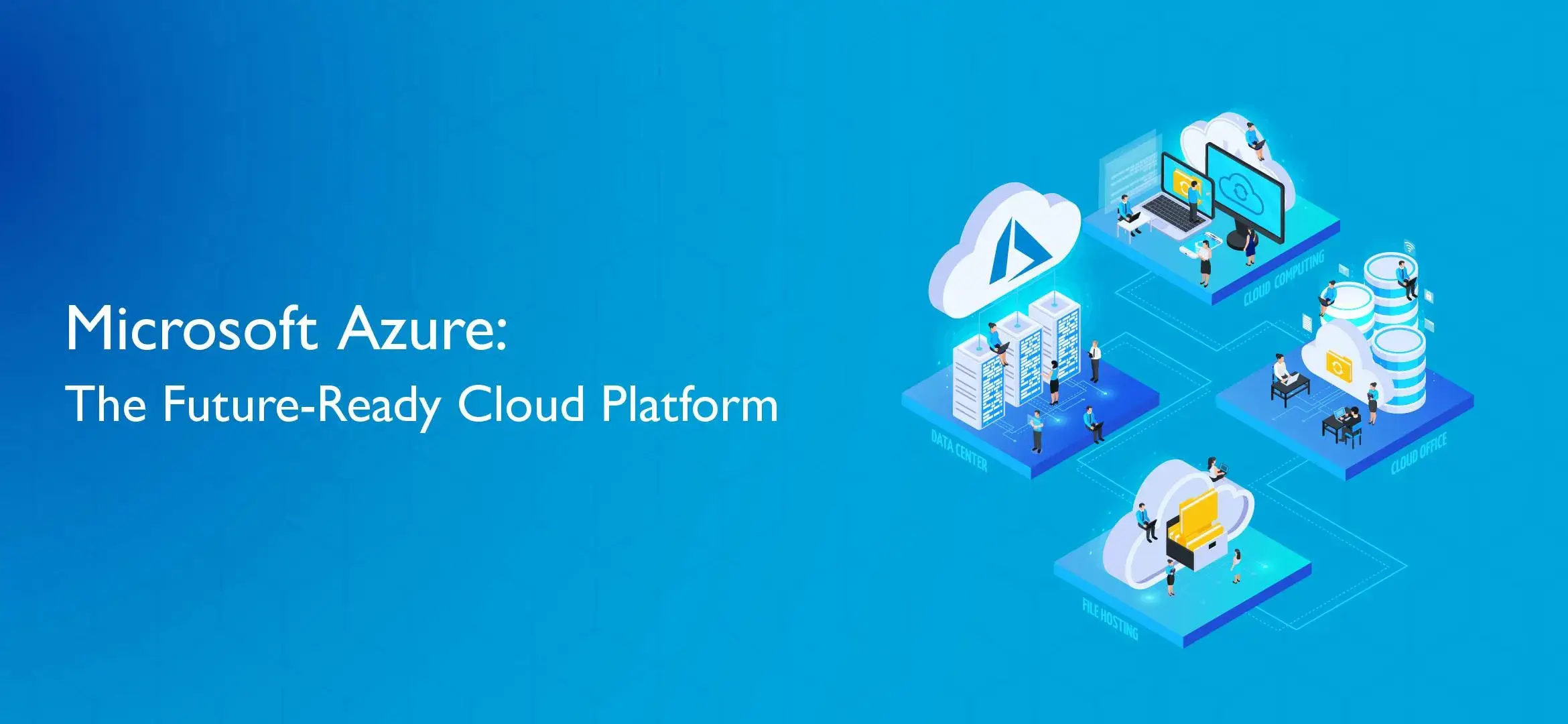Microsoft Azure: The Future-Ready Cloud Platform